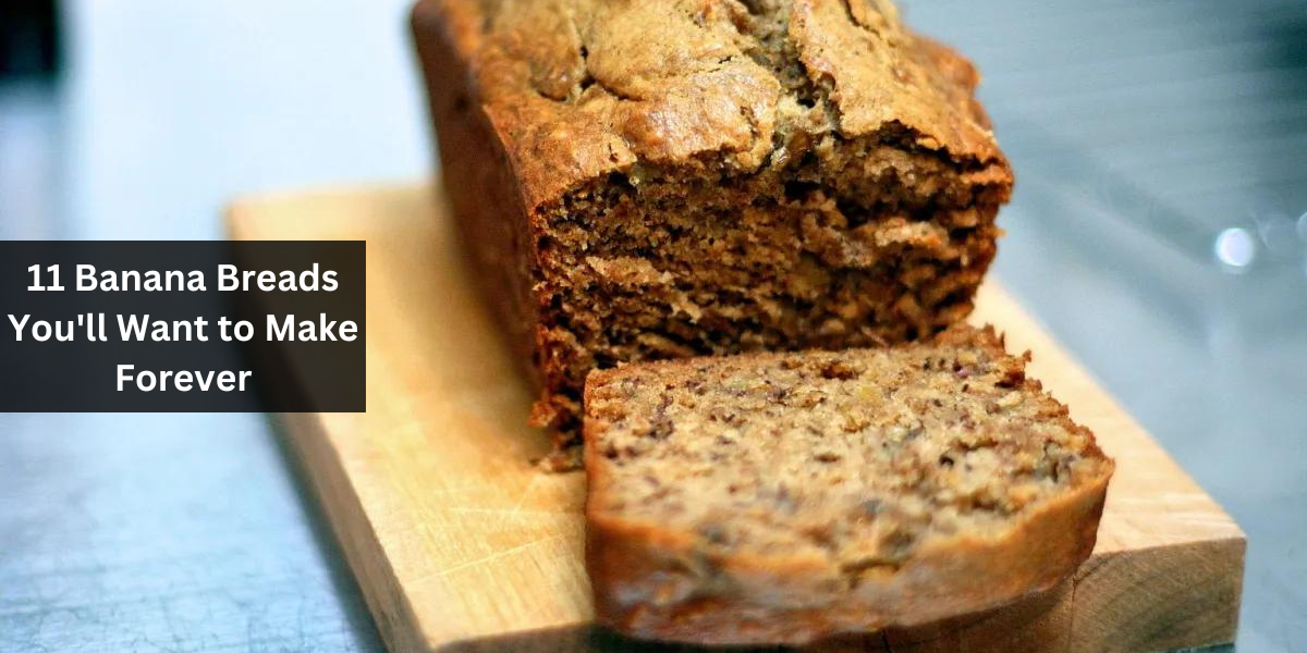 11 Banana Breads You'll Want to Make Forever