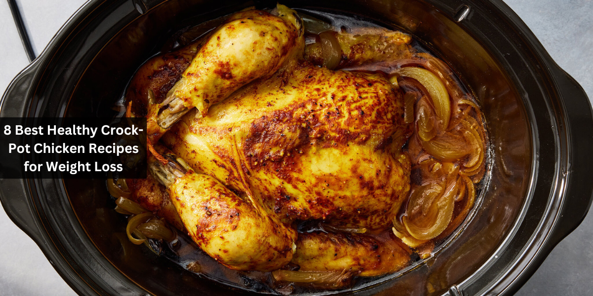 8 Best Healthy Crock-Pot Chicken Recipes for Weight Loss