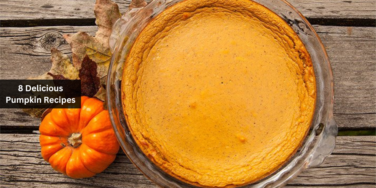 8 Delicious Pumpkin Recipes