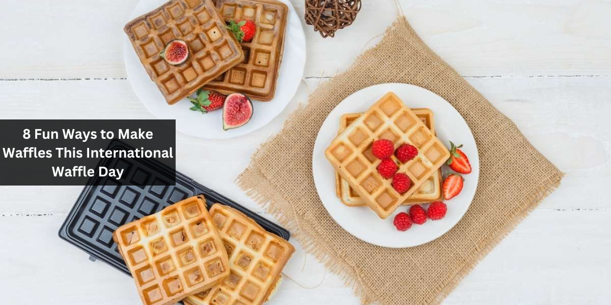 8 Fun Ways to Make Waffles This International Waffle Day