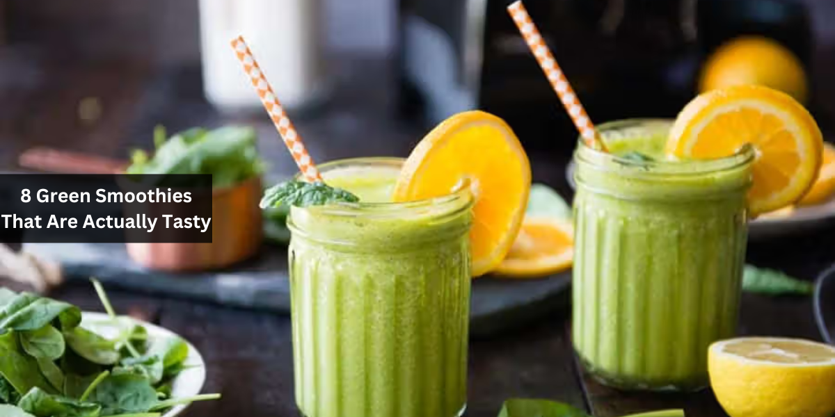 8 Green Smoothies That Are Actually Tasty