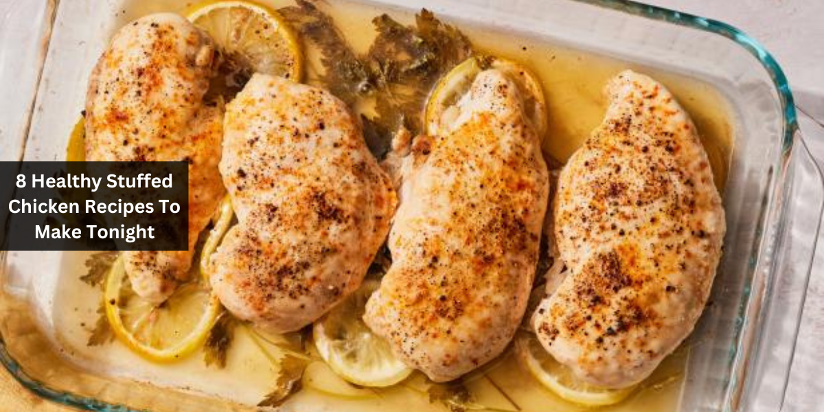 8 Healthy Stuffed Chicken Recipes To Make Tonight