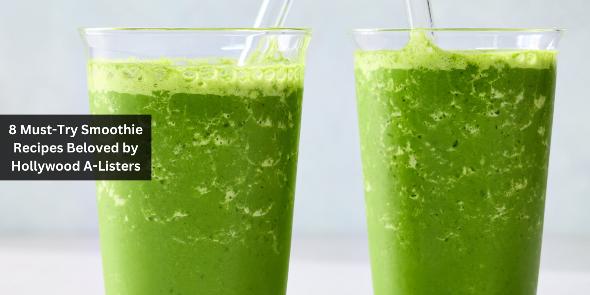 8 Must-Try Smoothie Recipes Beloved by Hollywood A-Listers