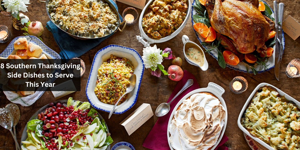 8 Southern Thanksgiving Side Dishes to Serve This Year