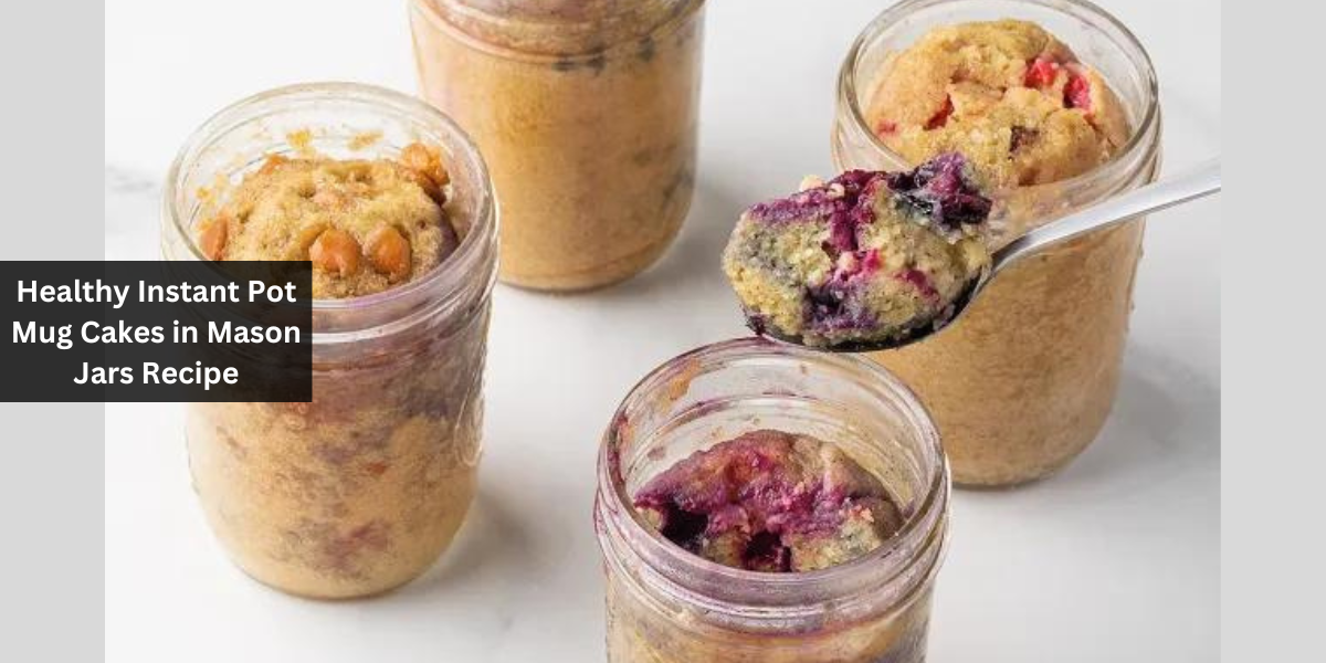 Healthy Instant Pot Mug Cakes in Mason Jars Recipe