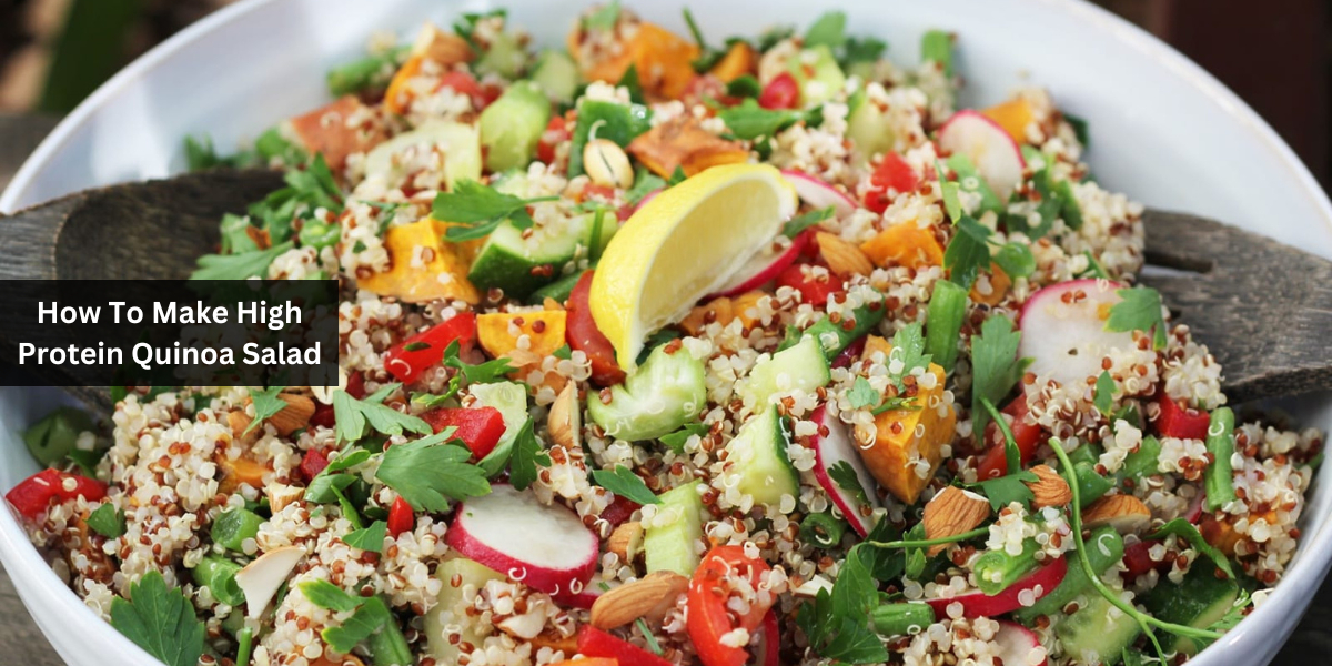 How To Make High Protein Quinoa Salad