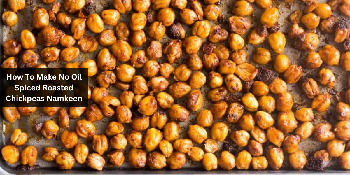 How To Make No Oil Spiced Roasted Chickpeas Namkeen