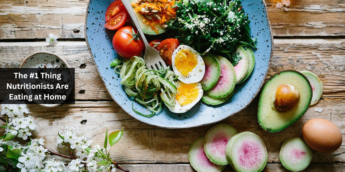 The #1 Thing Nutritionists Are Eating at Home