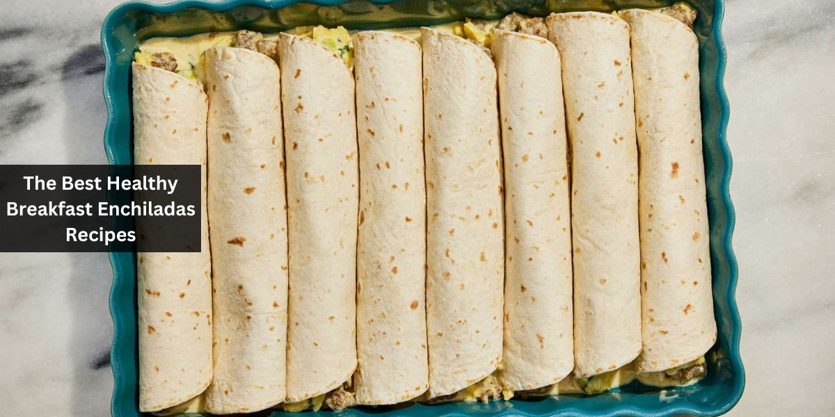 The Best Healthy Breakfast Enchiladas Recipes
