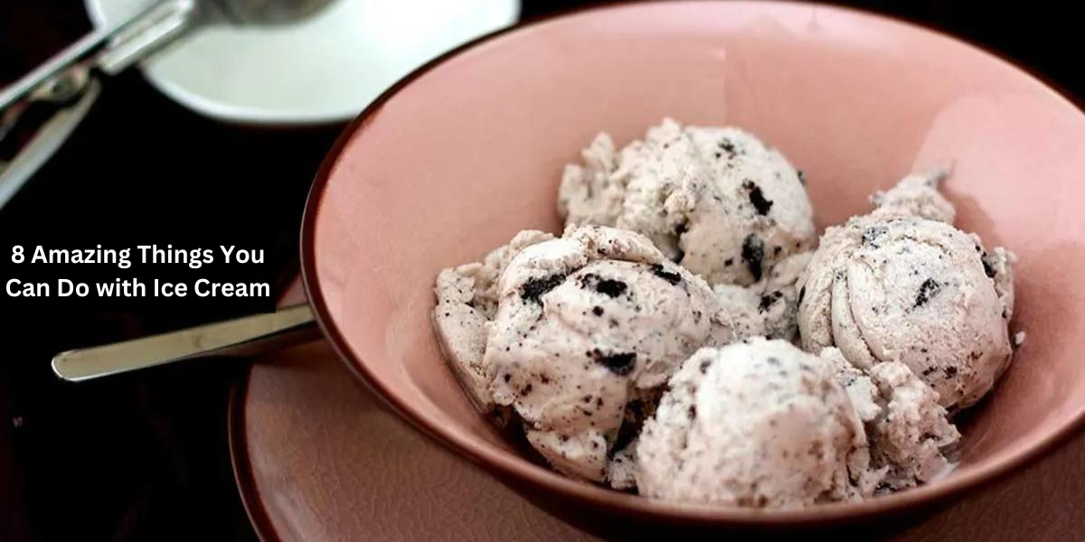 8 Amazing Things You Can Do with Ice Cream