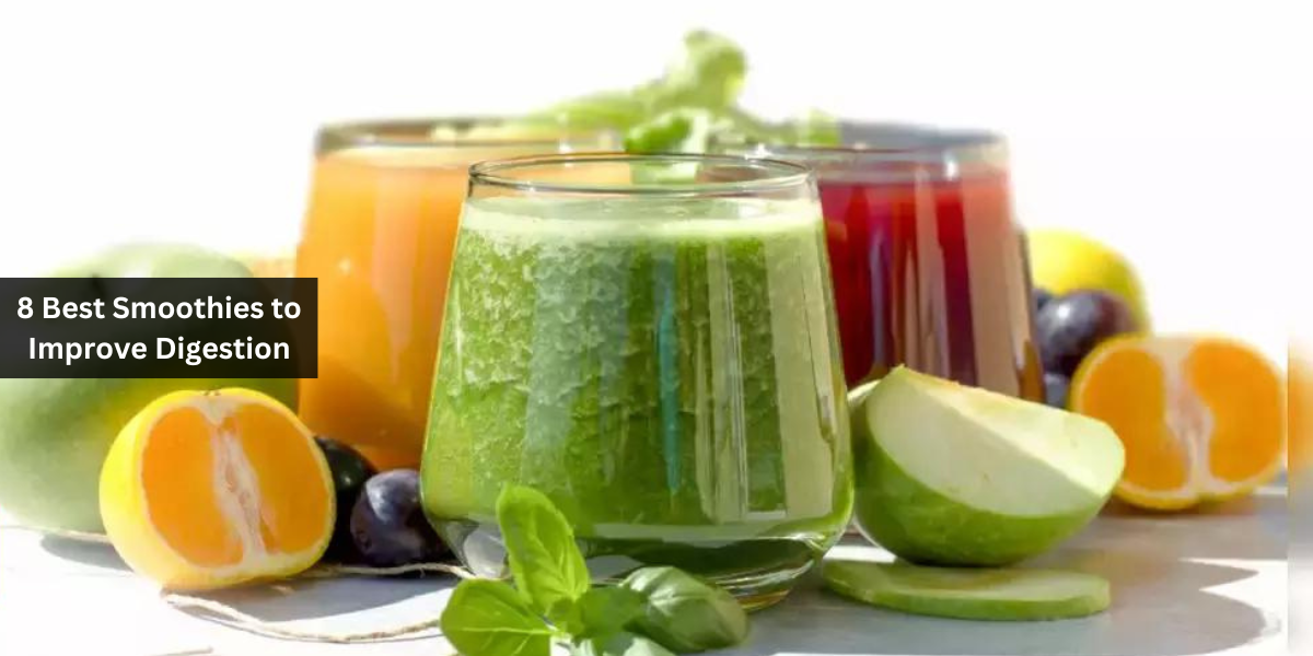 8 Best Smoothies to Improve Digestion